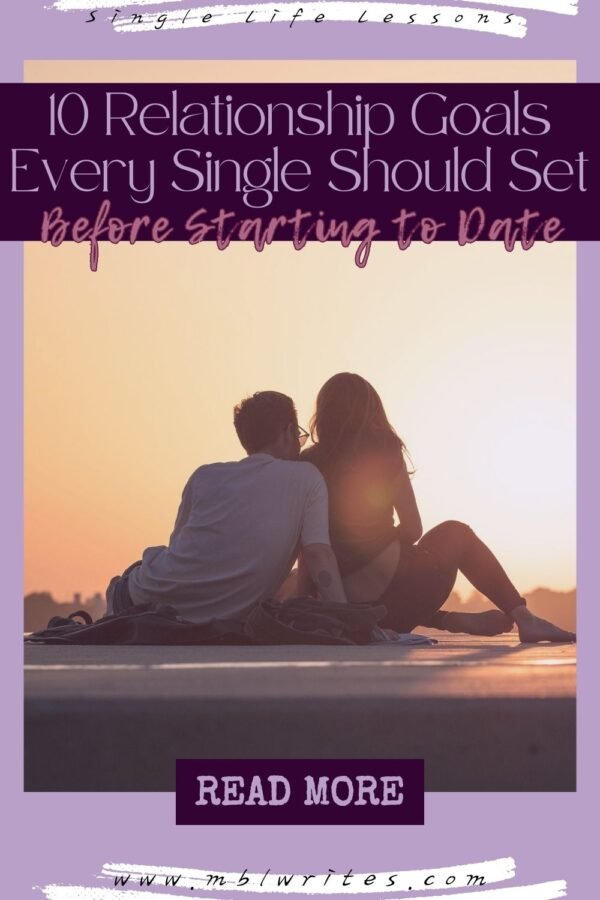 Single Point Relationship Top Relationship Goals for When You’re Single and Dating - Michal B. Lehman
