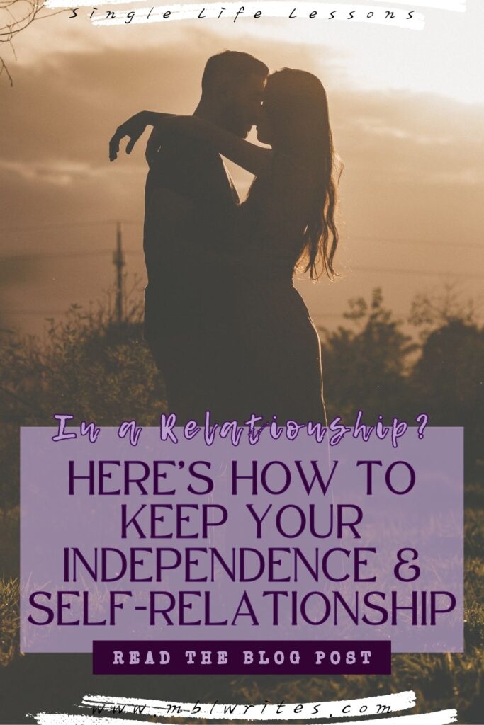 In a Relationship? HERE'S HOW TO KEEP YOUR INDEPENDENCE and SELF-RELATIONSHIP