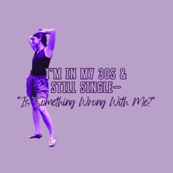 Still Single I’m in My 30s and Still Single—Is Something Wrong With Me? - Michal B ...