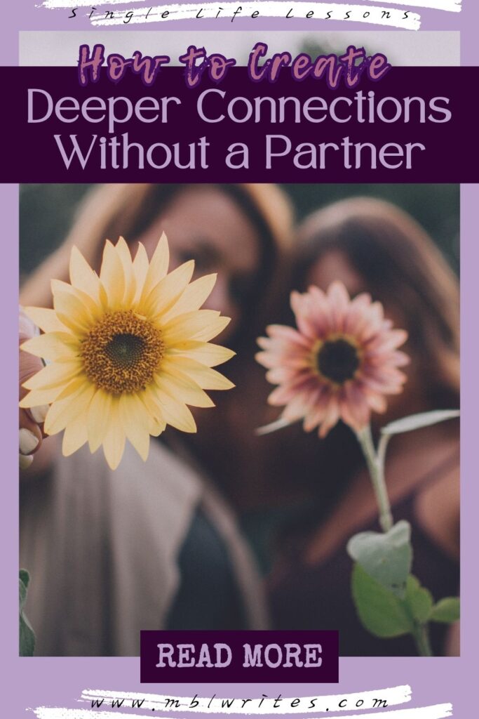 How to Create Deeper Connections Without a Partner