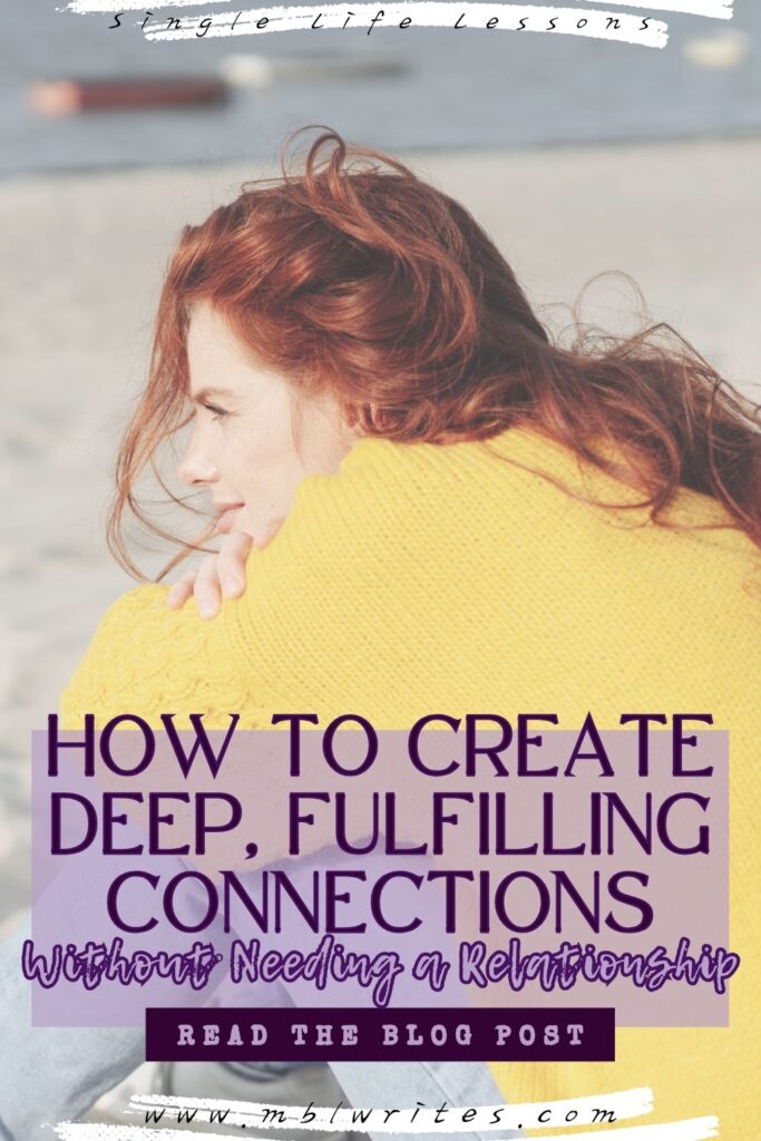 How to Create Deep, Fulfilling Connections—Without Needing a Relationship